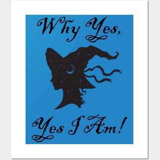 Why Yes, Yes I Am a Witch! Posters and Art